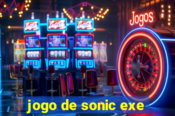 jogo de sonic exe